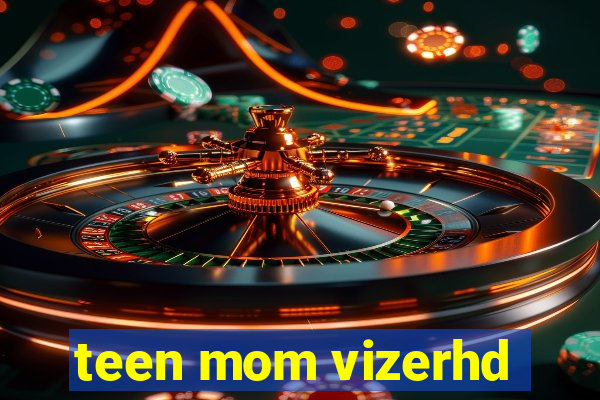 teen mom vizerhd